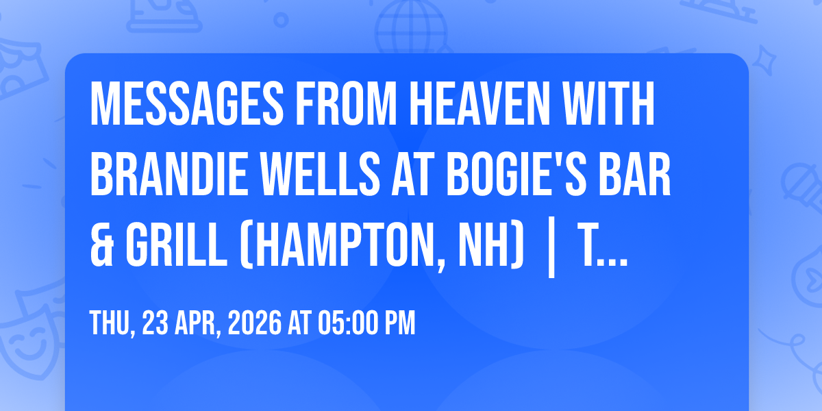 Messages from Heaven with Brandie Wells at Bogie's Bar & Grill (Hampton, NH) | Thursday, April 23