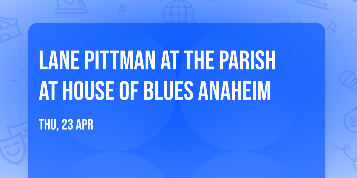 Lane Pittman at The Parish at House of Blues Anaheim