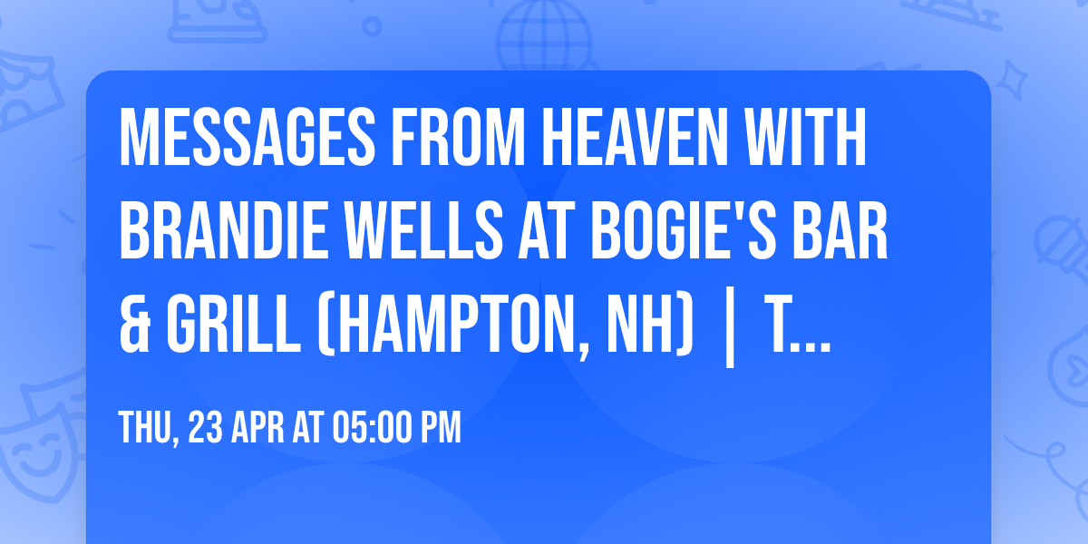 Messages from Heaven with Brandie Wells at Bogie's Bar & Grill (Hampton, NH) | Thursday, April 23