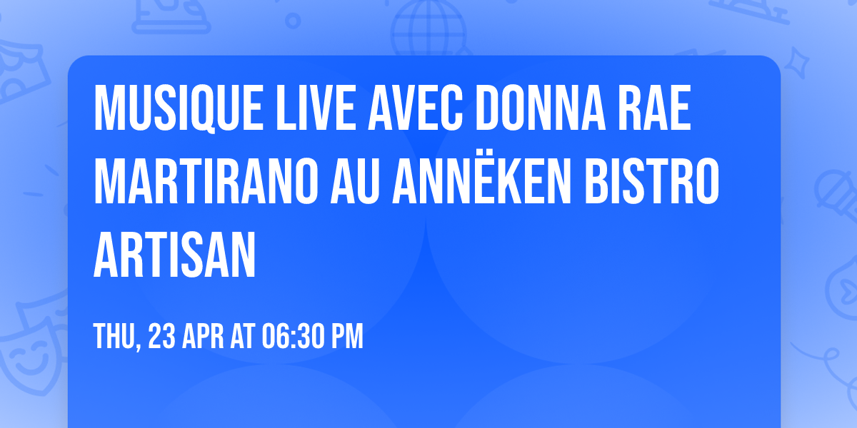 Musique Live avec Donna Rae Martirano au Ann\u00ebken Bistro Artisan