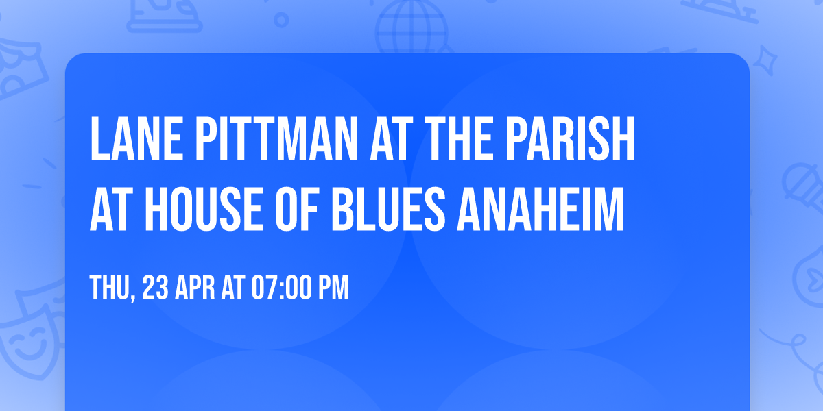 Lane Pittman at The Parish at House of Blues Anaheim