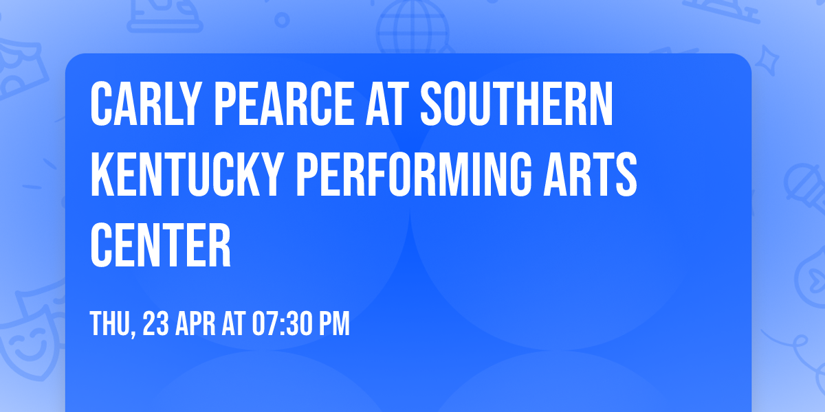 Carly Pearce at Southern Kentucky Performing Arts Center