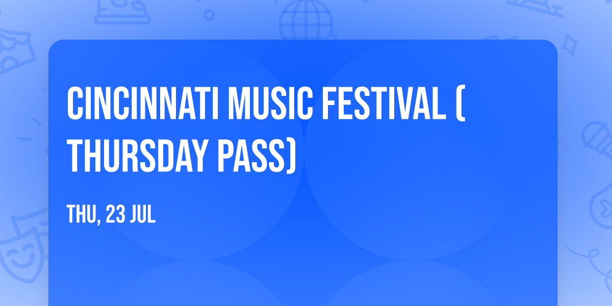 Cincinnati Music Festival (Thursday Pass)