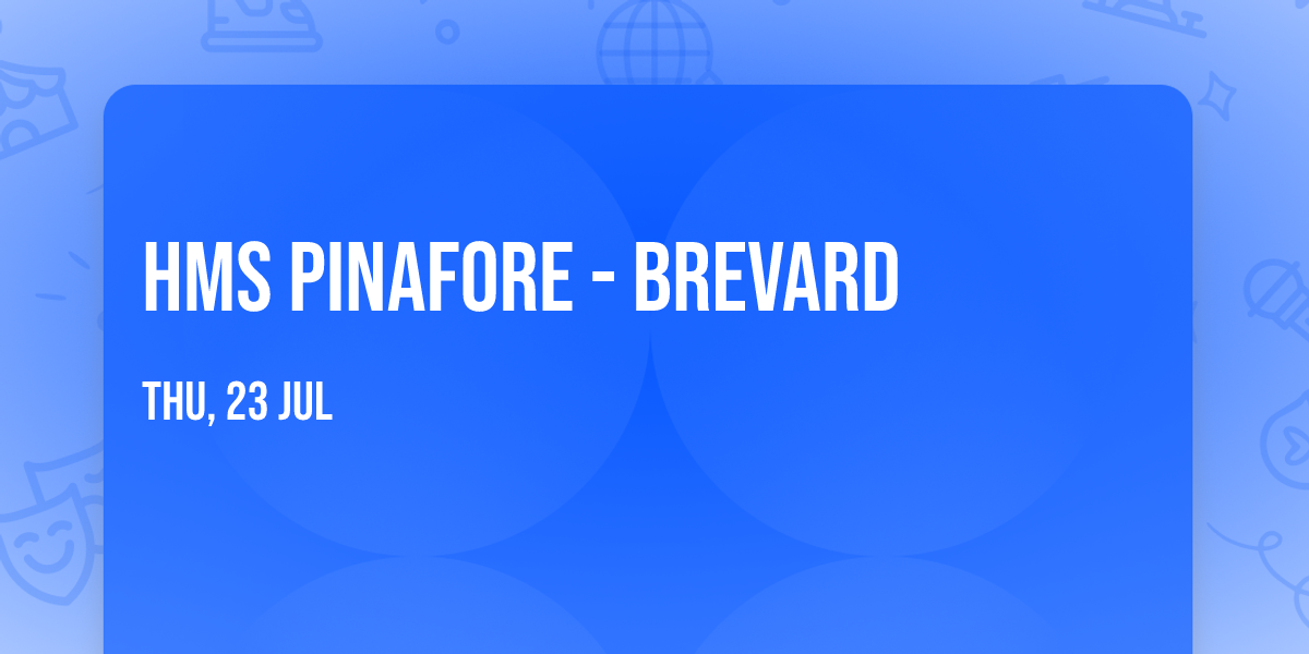 HMS Pinafore - Brevard