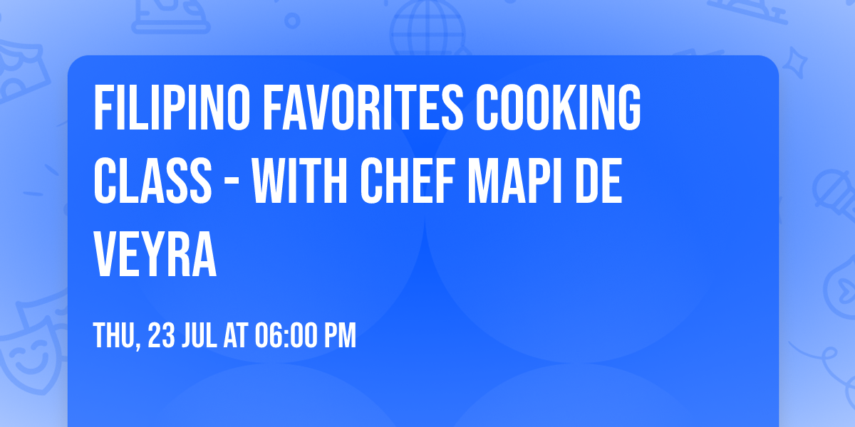 Filipino Favorites Cooking Class - with Chef Mapi De Veyra