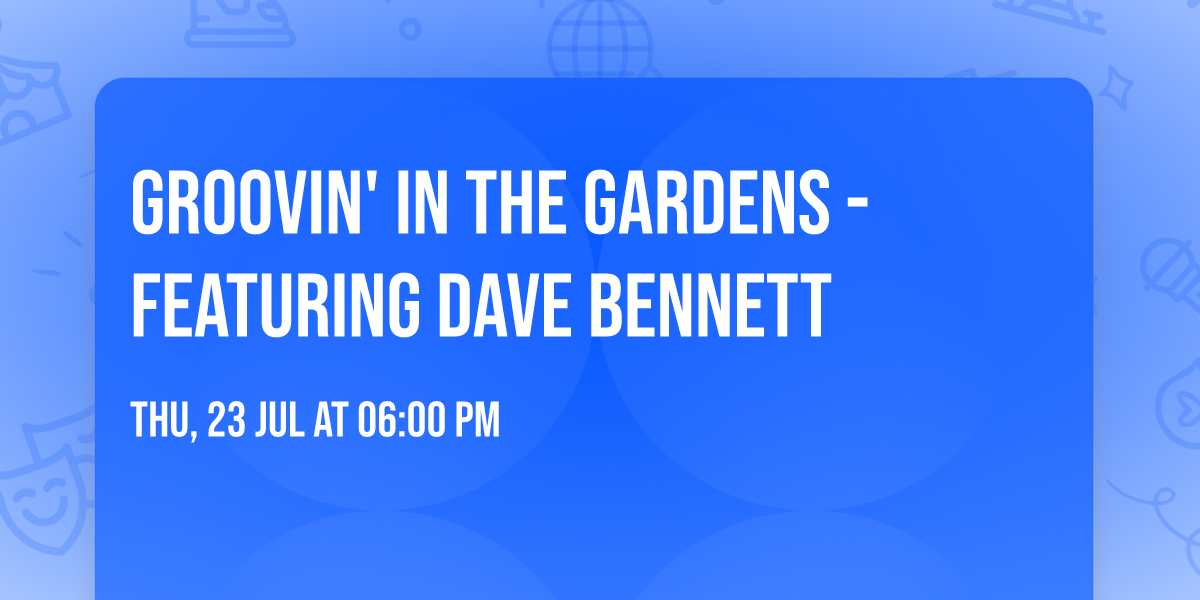Groovin' in the Gardens - Featuring Dave Bennett