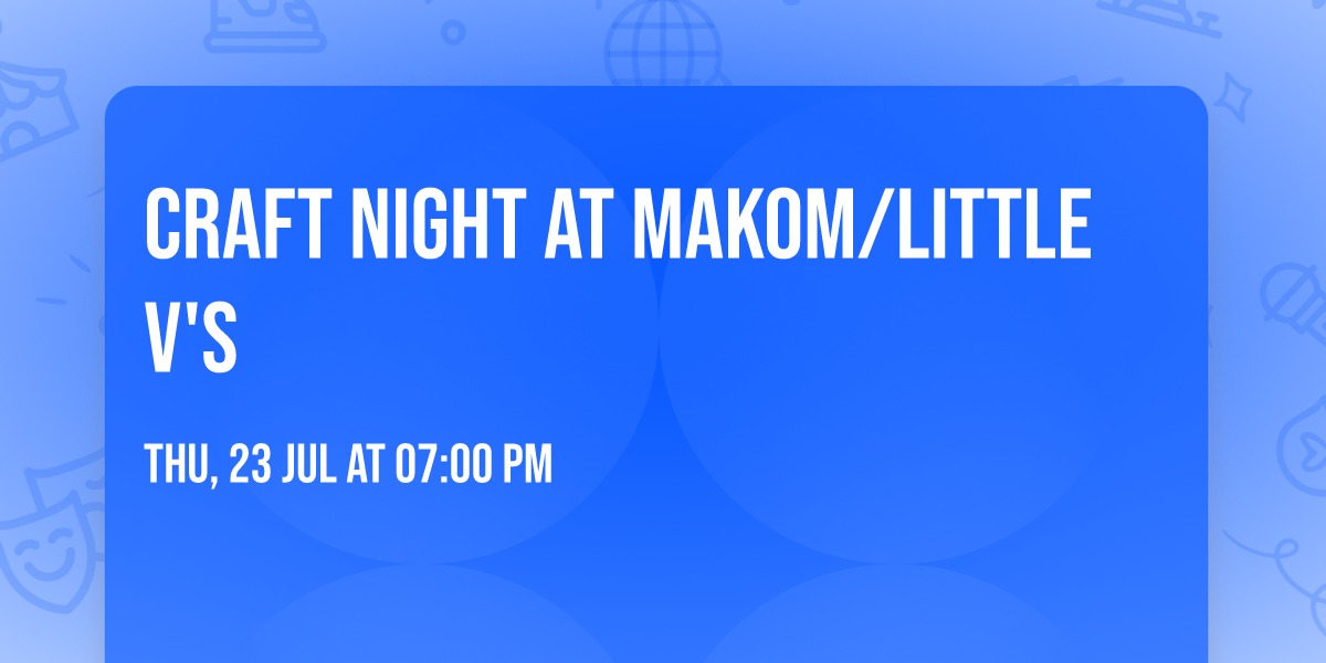 Craft Night at Makom\/Little V's