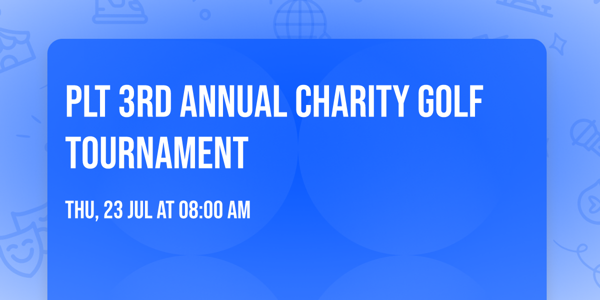 PLT  3rd Annual Charity Golf Tournament