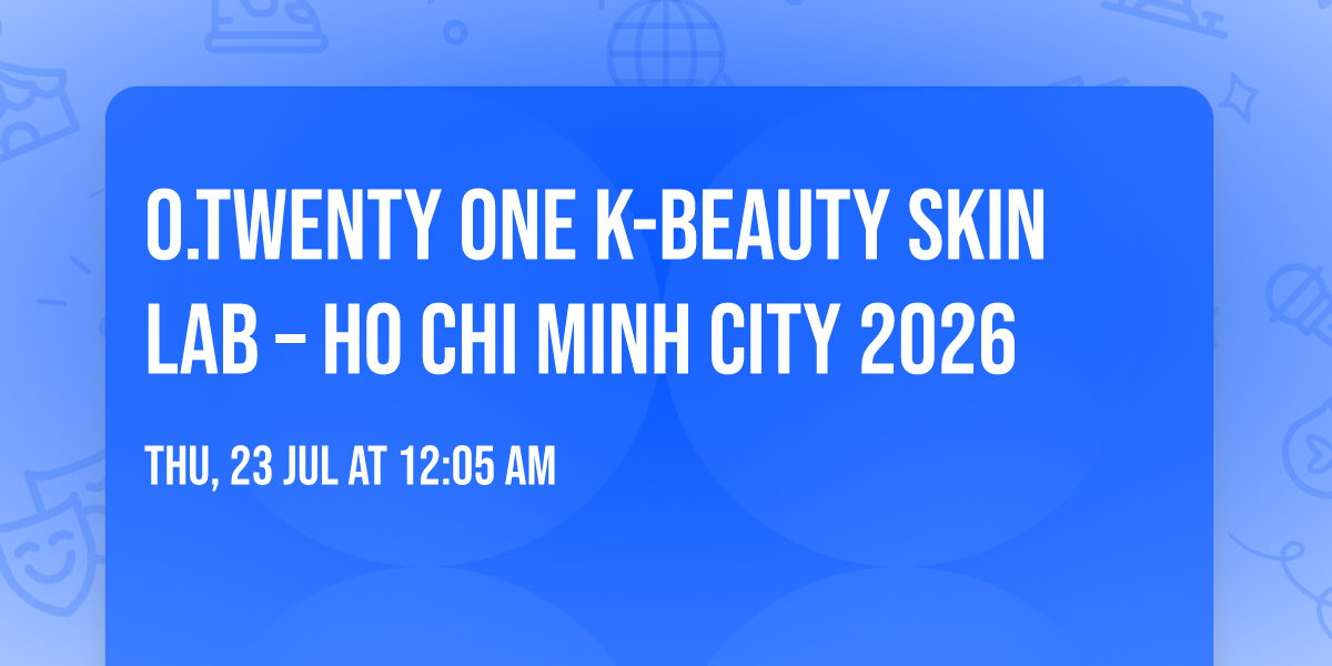 O.TWENTY ONE K-BEAUTY SKIN LAB \u2013 HO CHI MINH CITY 2026