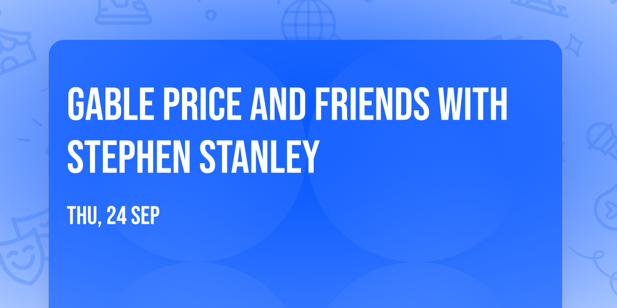 Gable Price and Friends with Stephen Stanley