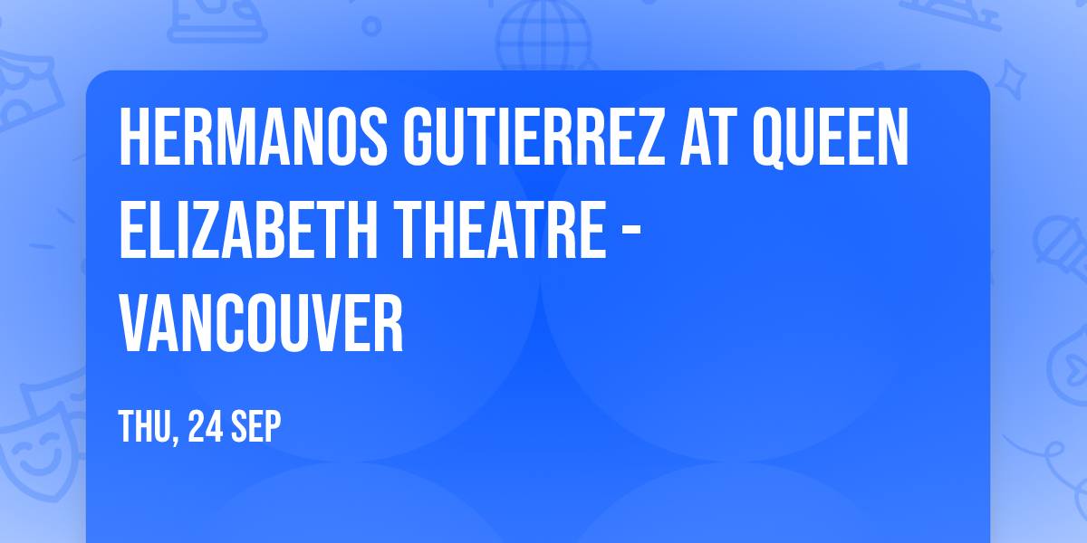 Hermanos Gutierrez at Queen Elizabeth Theatre - Vancouver