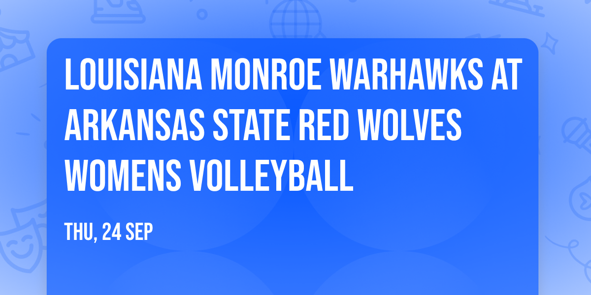 Louisiana Monroe Warhawks at Arkansas State Red Wolves Womens Volleyball
