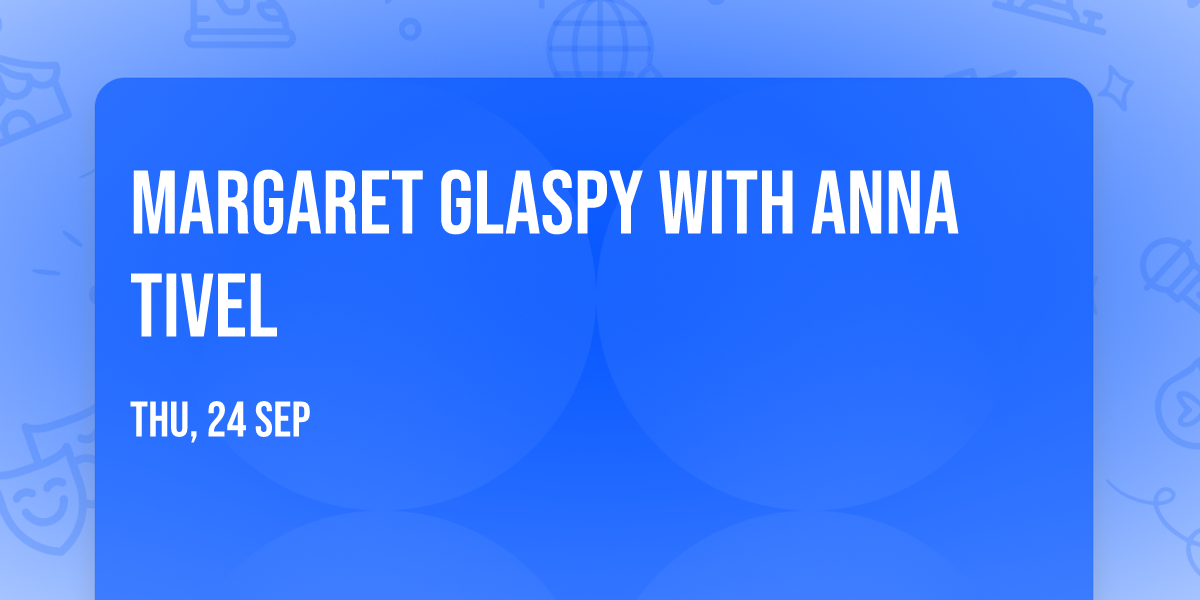 Margaret Glaspy with Anna Tivel