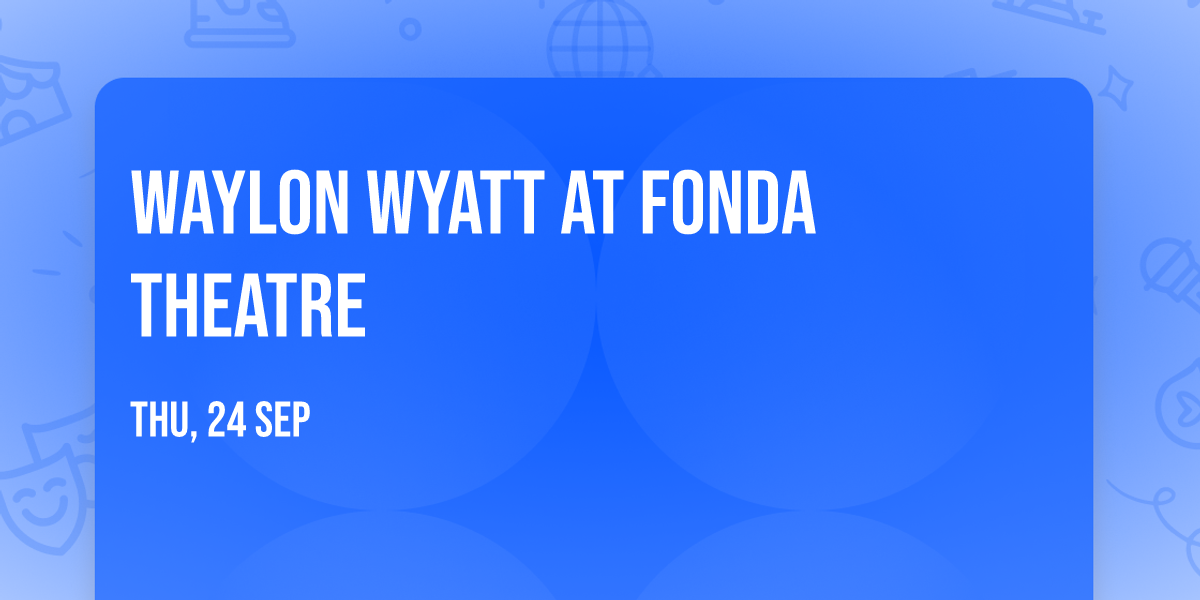 Waylon Wyatt at Fonda Theatre