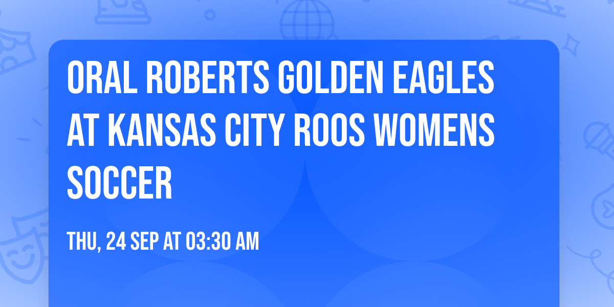 Oral Roberts Golden Eagles at Kansas City Roos Womens Soccer