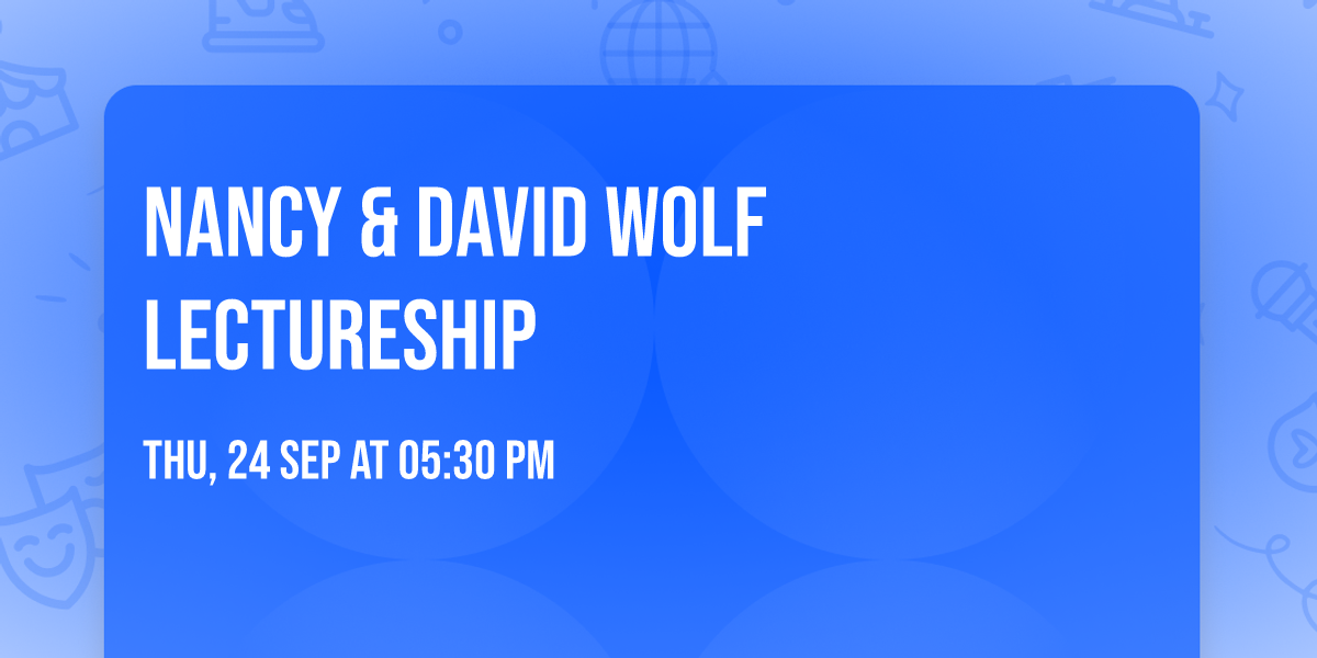 Nancy & David Wolf Lectureship