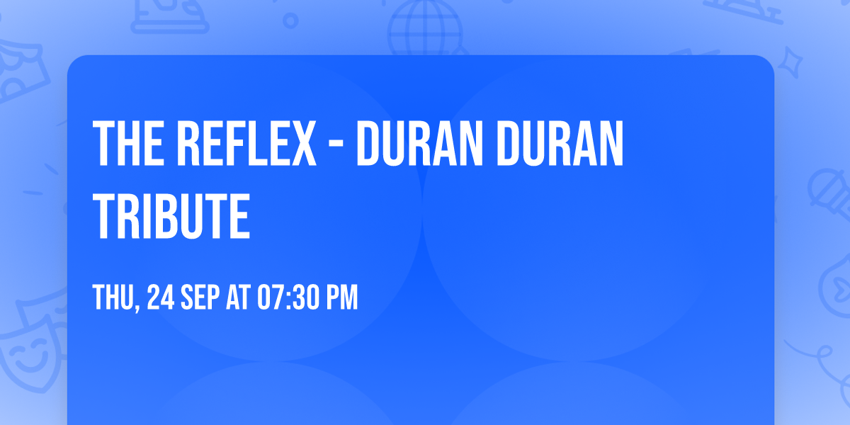 The Reflex - Duran Duran Tribute