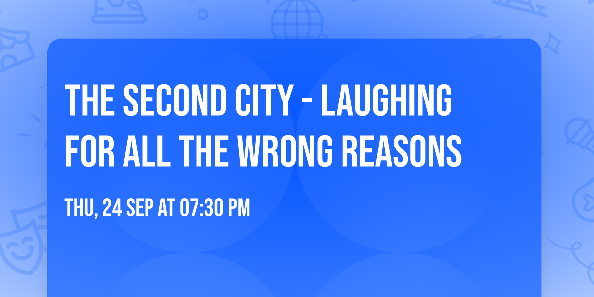 The Second City - Laughing for All the Wrong Reasons