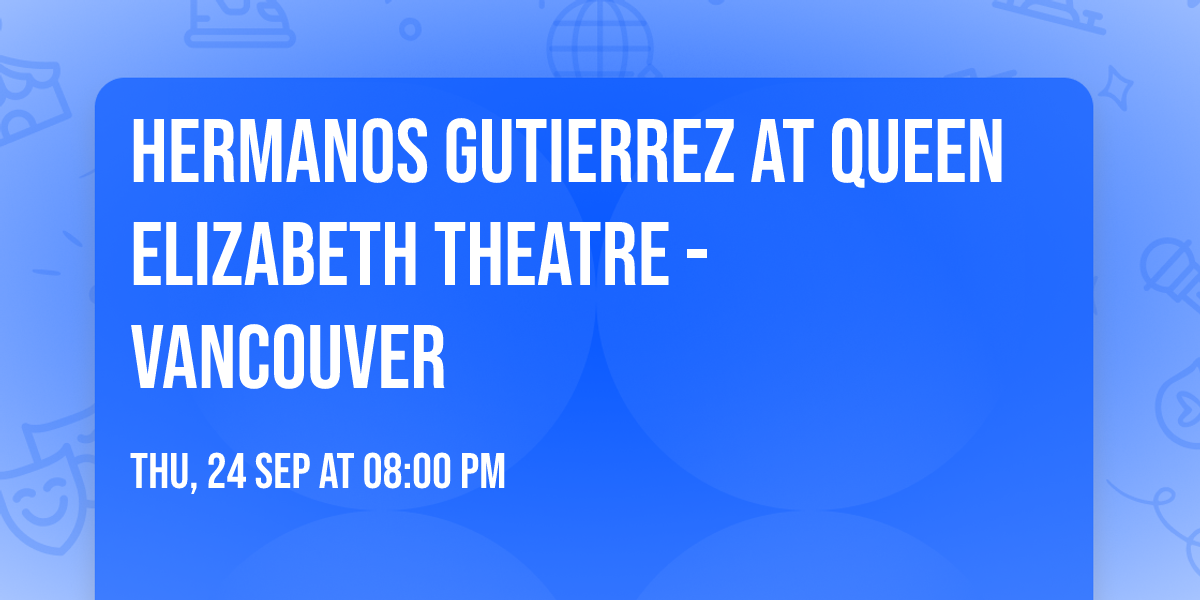 Hermanos Gutierrez at Queen Elizabeth Theatre - Vancouver
