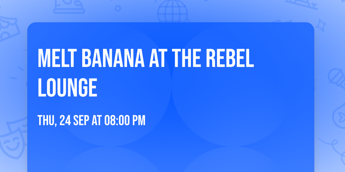 Melt Banana at The Rebel Lounge