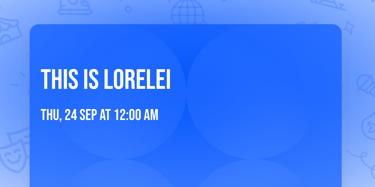 This is Lorelei