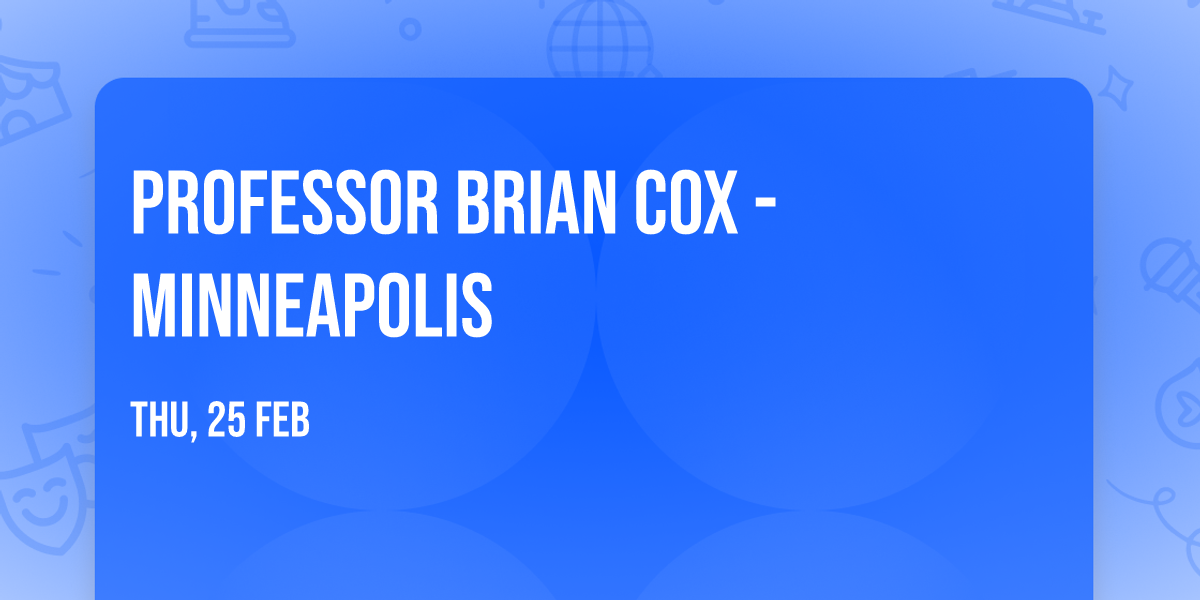 Professor Brian Cox - Minneapolis