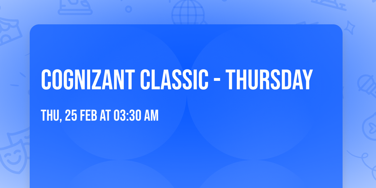 Cognizant Classic - Thursday