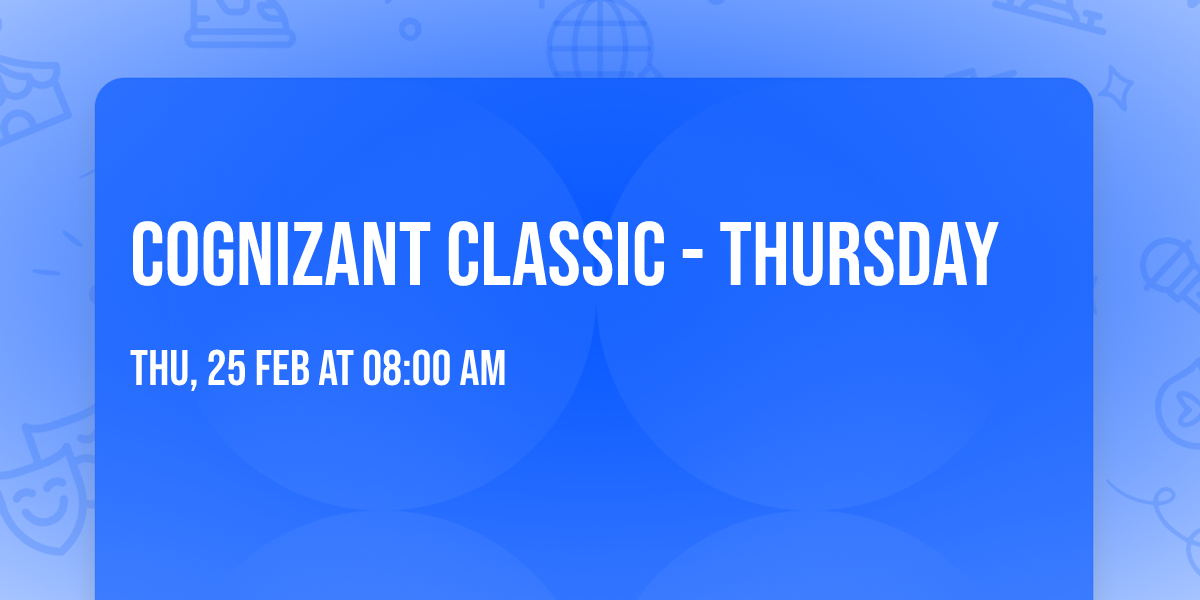 Cognizant Classic - Thursday