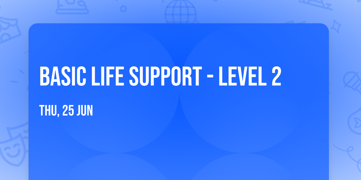 Basic Life Support - Level 2