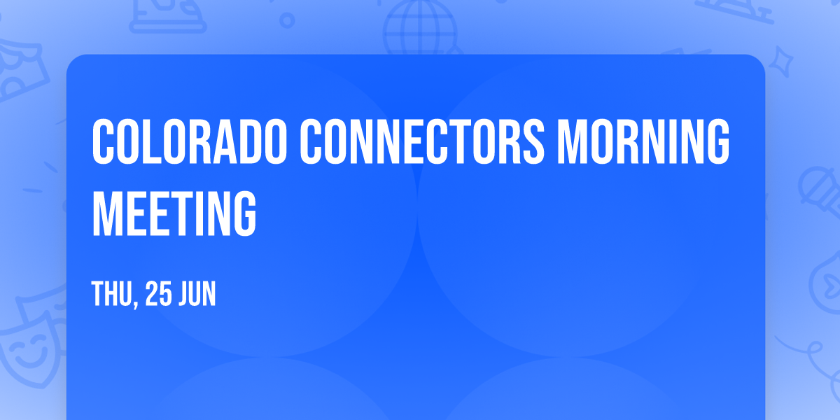 Colorado Connectors  Morning Meeting 