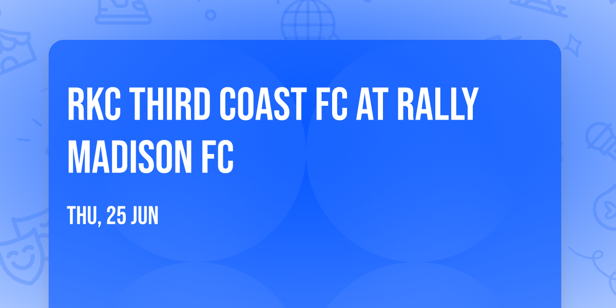 RKC Third Coast FC at Rally Madison FC