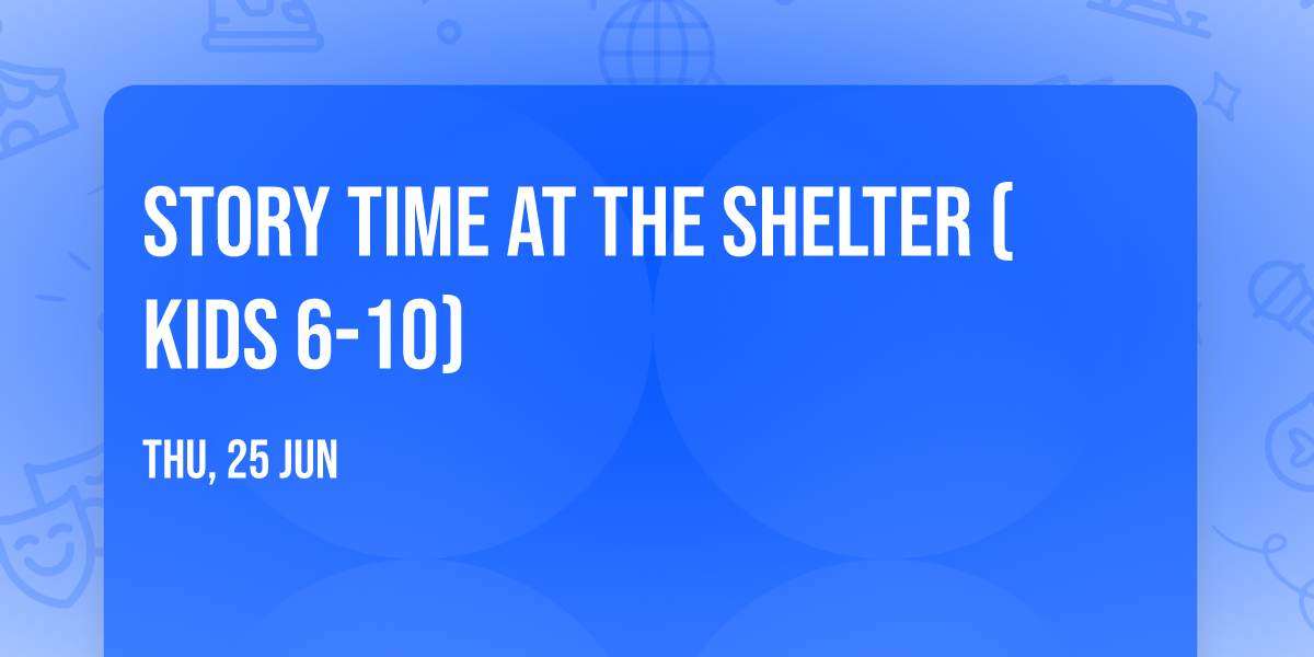 Story Time at the Shelter (Kids 6-10)