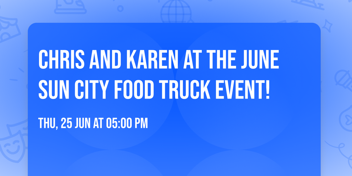 Chris and Karen at the June Sun City Food Truck Event!