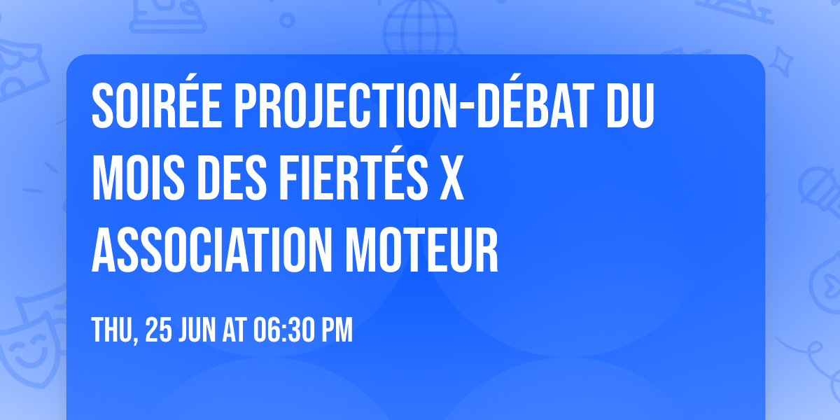 Soir\u00e9e Projection-D\u00e9bat du Mois des Fiert\u00e9s x Association Moteur
