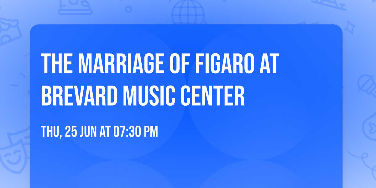 The Marriage of Figaro at Brevard Music Center