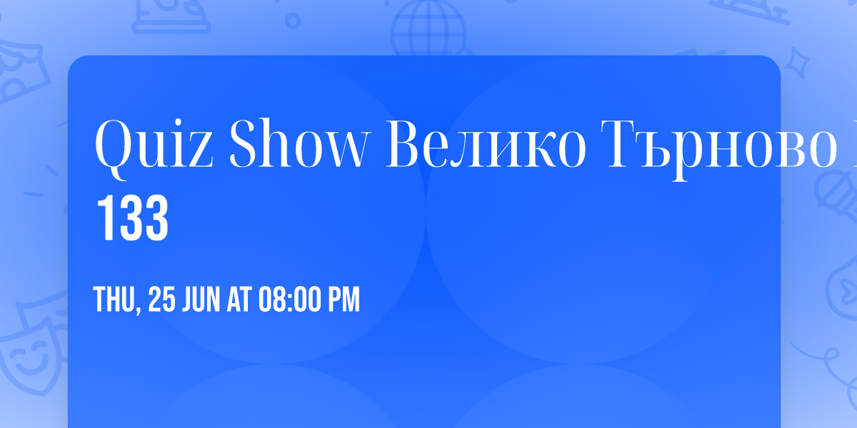 Quiz Show \u0412\u0435\u043b\u0438\u043a\u043e \u0422\u044a\u0440\u043d\u043e\u0432\u043e \u0415\u043f. 133 