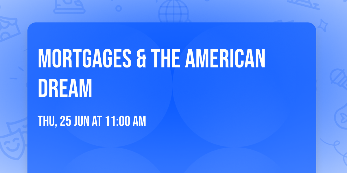 Mortgages & The American Dream