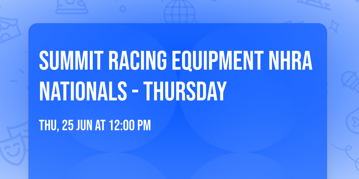 Summit Racing Equipment NHRA Nationals - Thursday