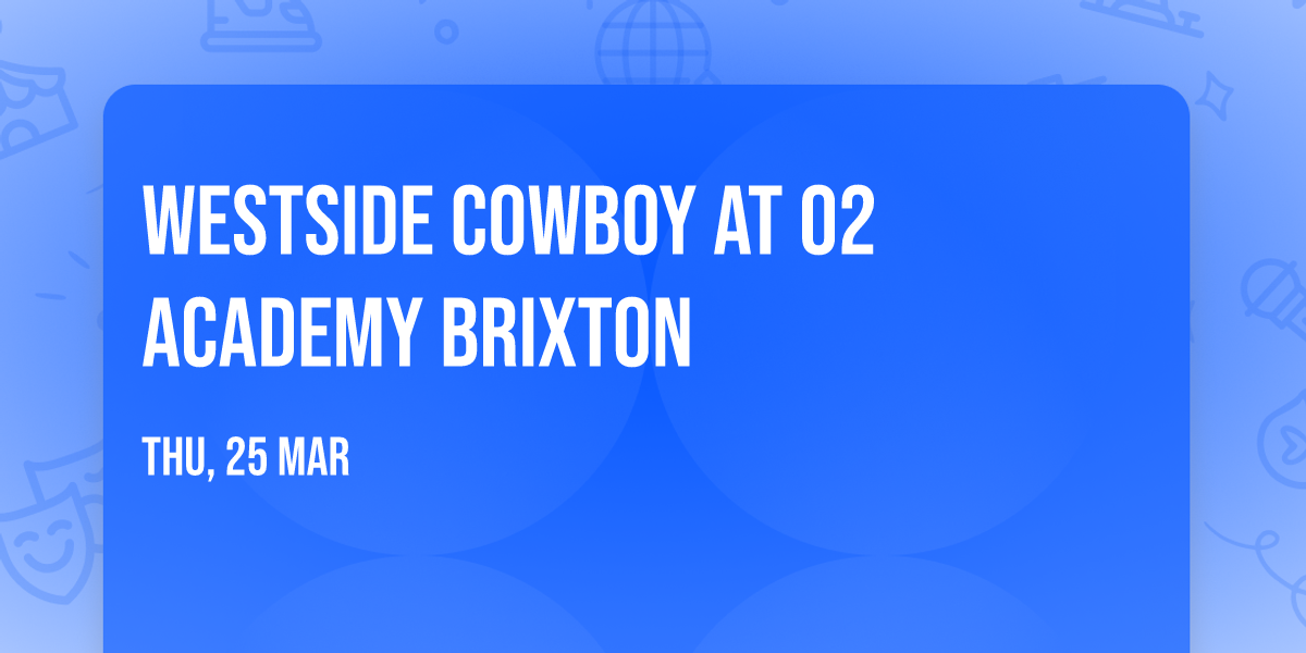 Westside Cowboy at O2 Academy Brixton
