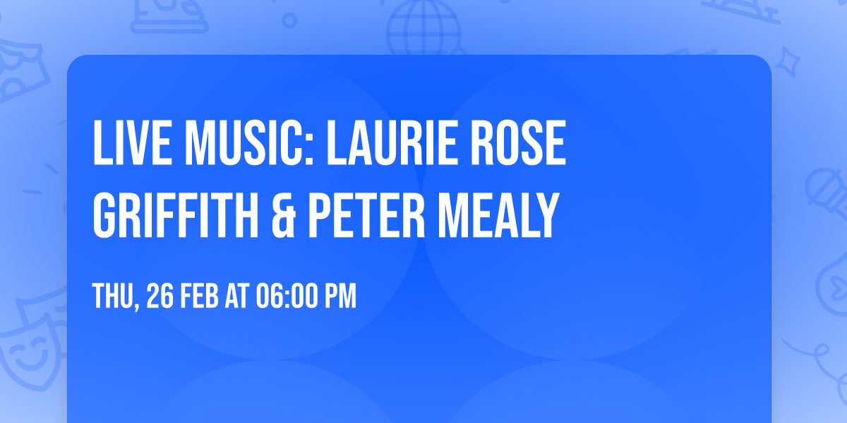 Live Music: Laurie Rose Griffith & Peter Mealy