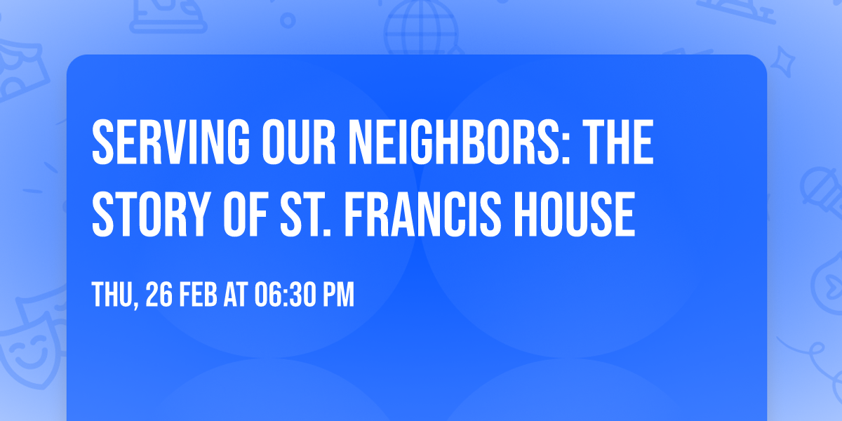 Serving Our Neighbors: The Story of St. Francis House