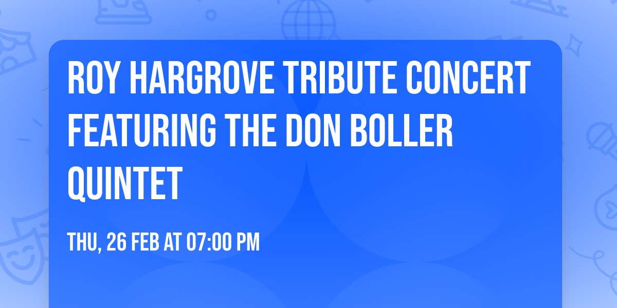 Roy Hargrove Tribute Concert Featuring The Don Boller Quintet