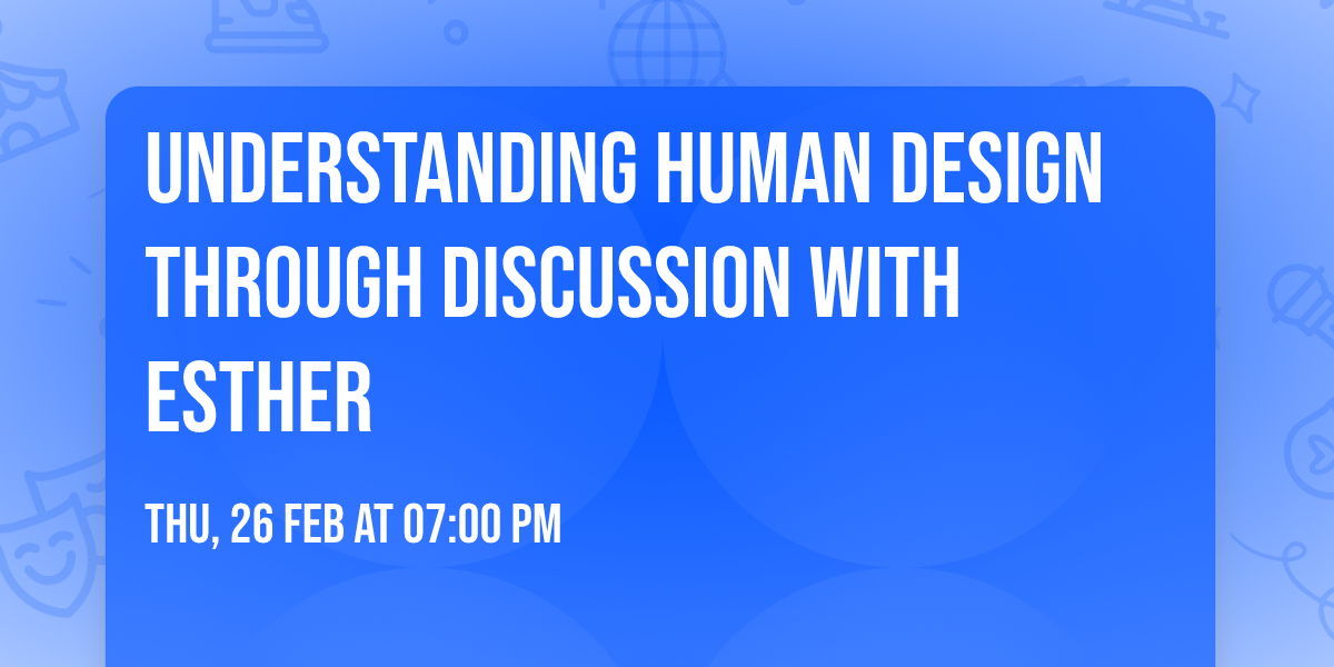 Understanding Human Design Through Discussion with Esther