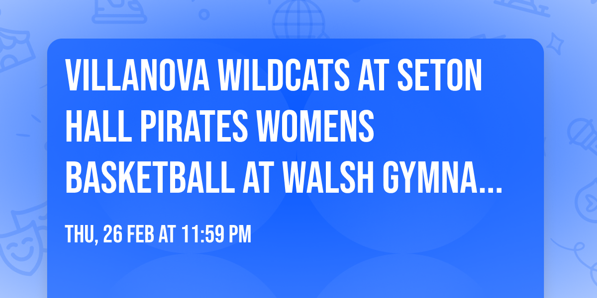 Villanova Wildcats at Seton Hall Pirates Womens Basketball at Walsh Gymnasium