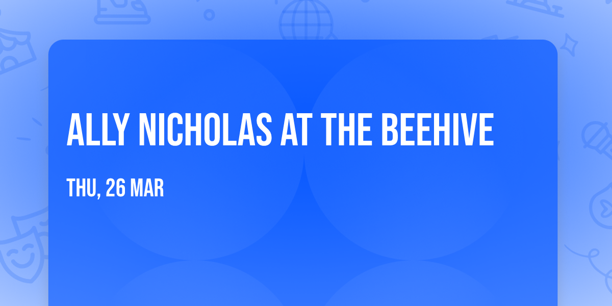 Ally Nicholas at The Beehive