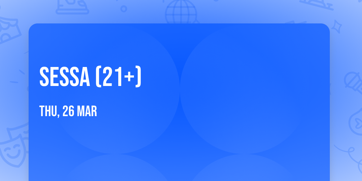 Sessa (21+)