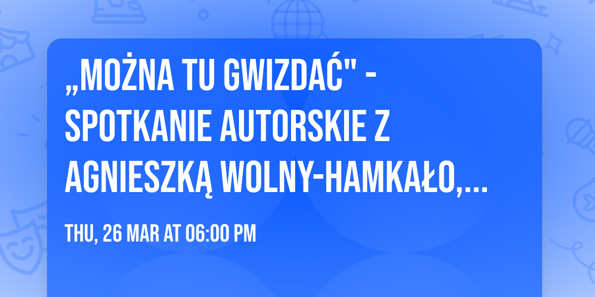 \ud83d\udc26 \u201eMo\u017cna tu gwizda\u0107" - spotkanie autorskie z Agnieszk\u0105 Wolny-Hamka\u0142o, Antkiem Wajd\u0105 i EKOSTRA\u017b\u0104