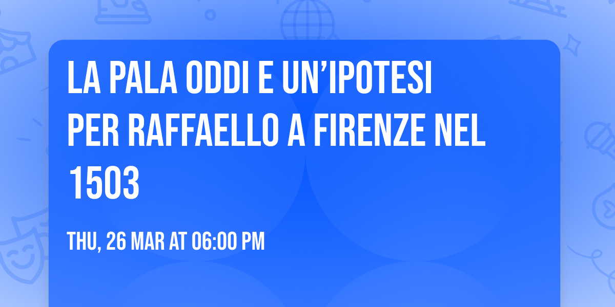 La pala Oddi e un\u2019ipotesi per Raffaello a Firenze nel 1503