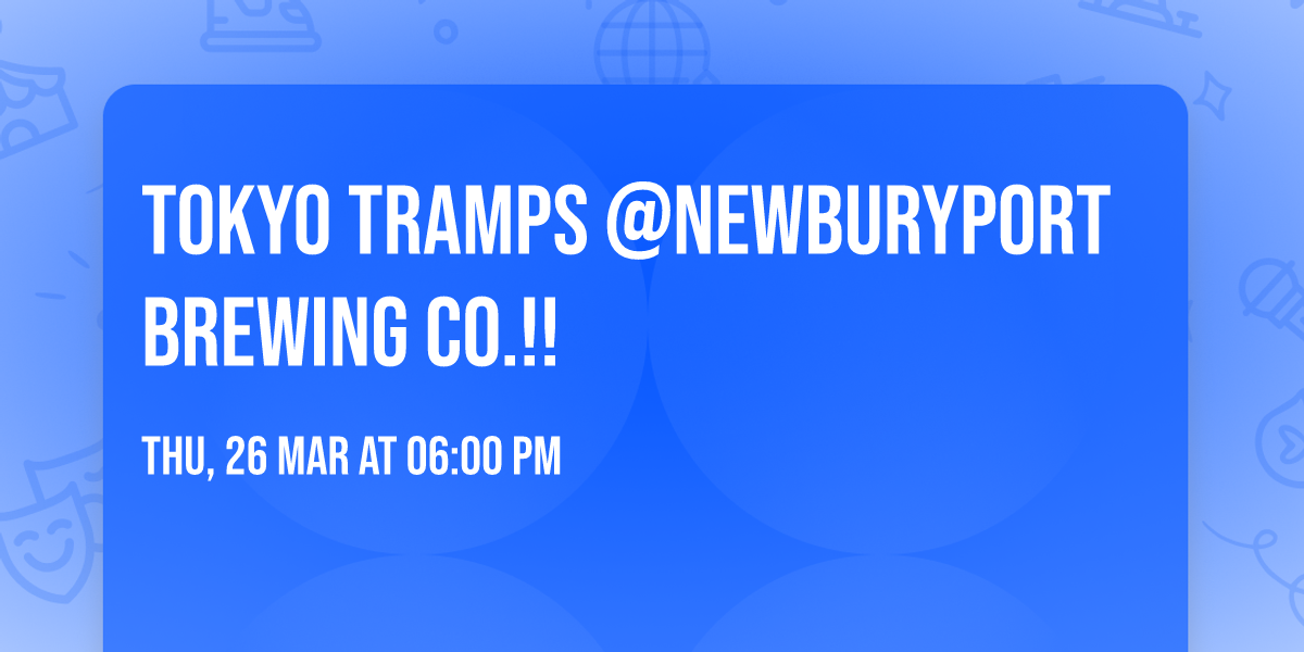 TOKYO TRAMPS @Newburyport Brewing Co.!!