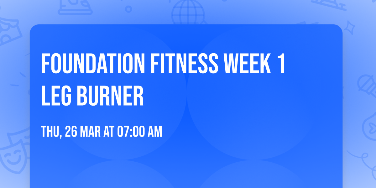 Foundation Fitness Week 1 Leg Burner